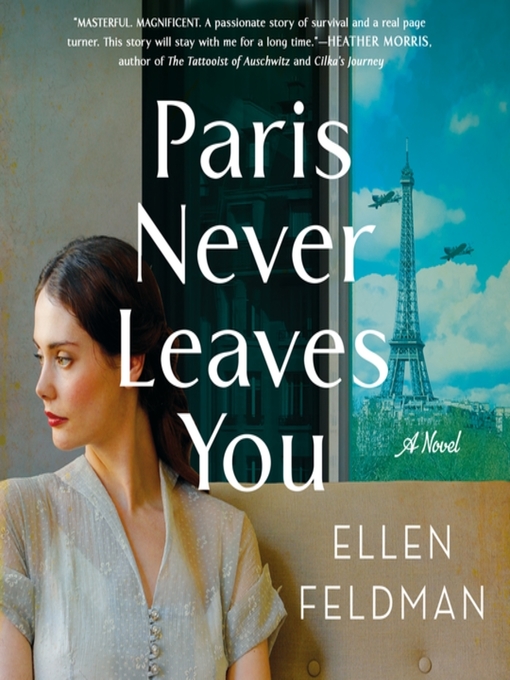 Title details for Paris Never Leaves You by Ellen Feldman - Available
